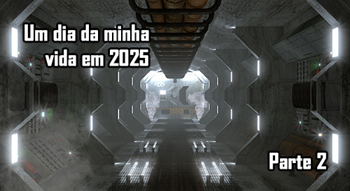 Um dia da minha vida em 2025 - Parte 2