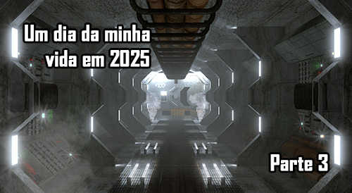 Um dia da minha vida em 2025 - Parte 3